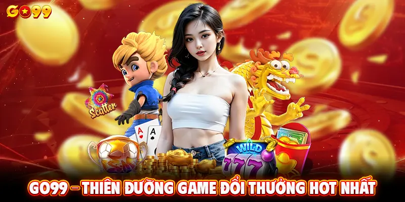 GO99 – Thiên đường game đổi thưởng hot nhất